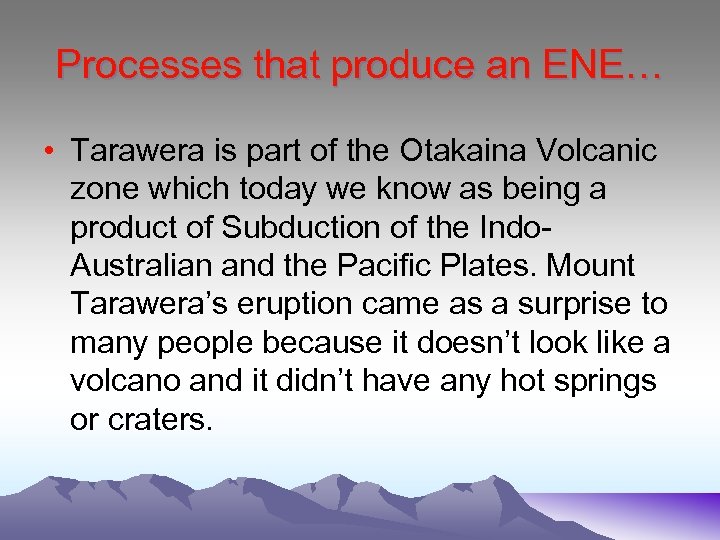 Processes that produce an ENE… • Tarawera is part of the Otakaina Volcanic zone