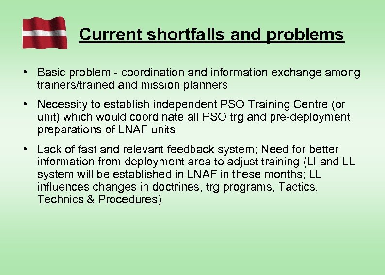 Current shortfalls and problems • Basic problem - coordination and information exchange among trainers/trained