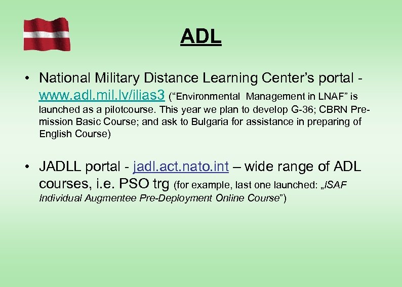 ADL • National Military Distance Learning Center’s portal - www. adl. mil. lv/ilias 3