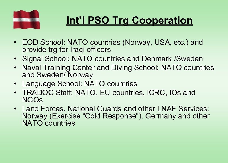 Int’l PSO Trg Cooperation • EOD School: NATO countries (Norway, USA, etc. ) and