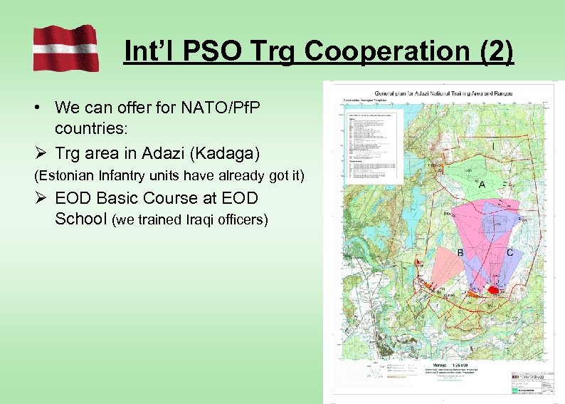 Int’l PSO Trg Cooperation (2) • We can offer for NATO/Pf. P countries: Ø