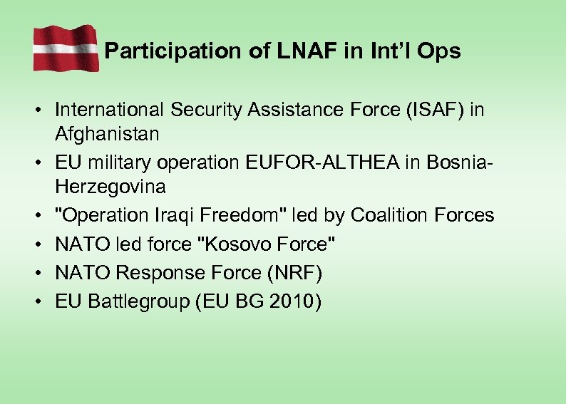 Participation of LNAF in Int’l Ops • International Security Assistance Force (ISAF) in Afghanistan