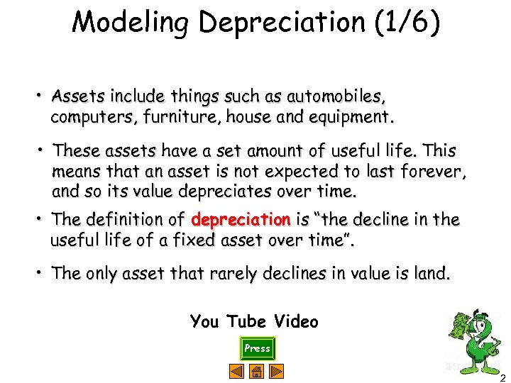 Modeling Depreciation (1/6) • Assets include things such as automobiles, computers, furniture, house and