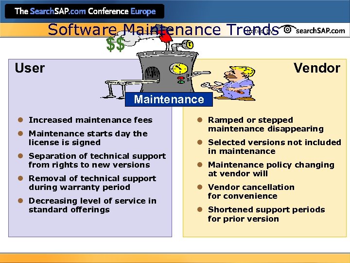 Software Maintenance Trends Hosted by $$ User Vendor Maintenance l Increased maintenance fees l