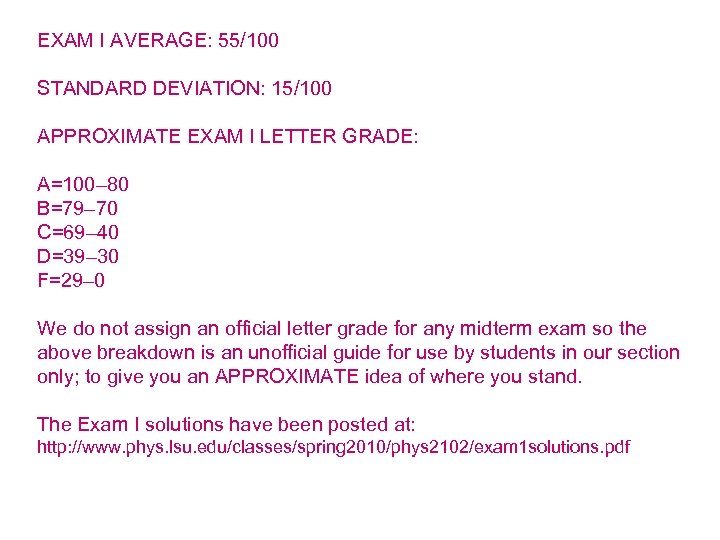 EXAM I AVERAGE: 55/100 STANDARD DEVIATION: 15/100 APPROXIMATE EXAM I LETTER GRADE: A=100– 80