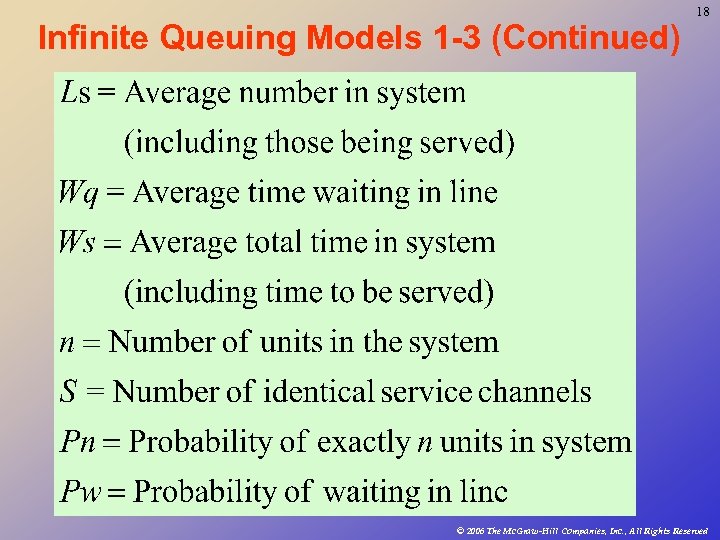 Infinite Queuing Models 1 -3 (Continued) 18 © 2006 The Mc. Graw-Hill Companies, Inc.