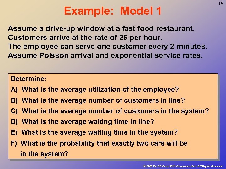 Example: Model 1 19 Assume a drive-up window at a fast food restaurant. Customers