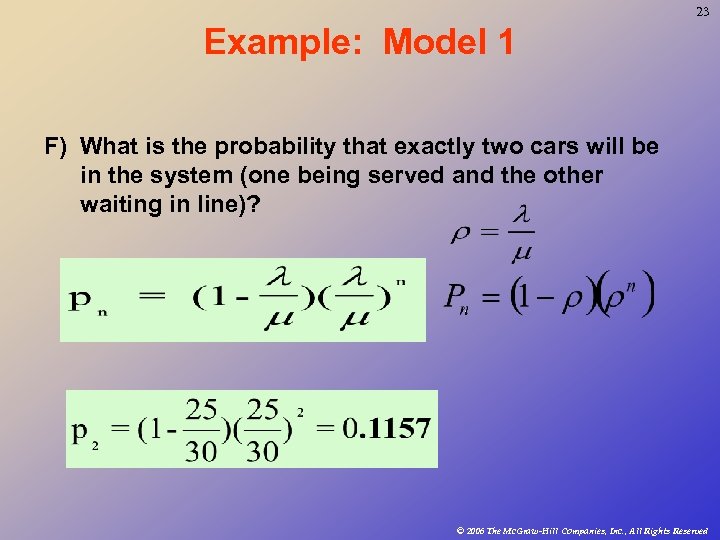 23 Example: Model 1 F) What is the probability that exactly two cars will