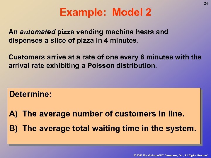 24 Example: Model 2 An automated pizza vending machine heats and dispenses a slice