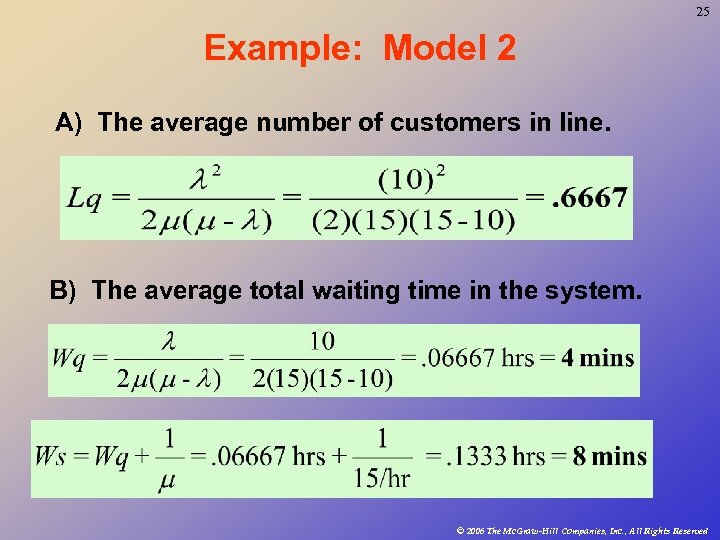 25 Example: Model 2 A) The average number of customers in line. B) The