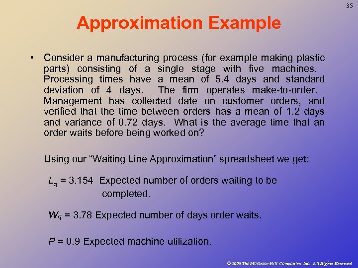 35 Approximation Example • Consider a manufacturing process (for example making plastic parts) consisting