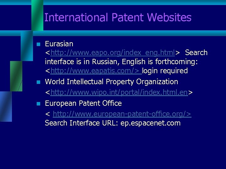 International Patent Websites n n n Eurasian <http: //www. eapo. org/index_eng. html> Search interface