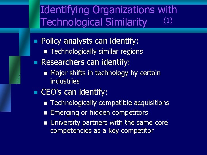 Identifying Organizations with Technological Similarity (1) n Policy analysts can identify: n n Researchers