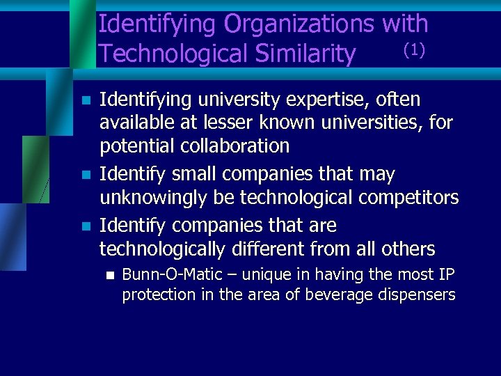 Identifying Organizations with Technological Similarity (1) n n n Identifying university expertise, often available