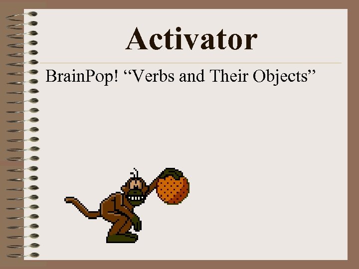 Activator Brain. Pop! “Verbs and Their Objects” 