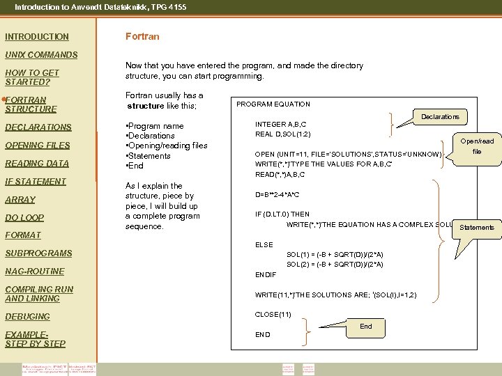 Introduction to Anvendt Datateknikk, TPG 4155 INTRODUCTION Fortran UNIX COMMANDS HOW TO GET STARTED?