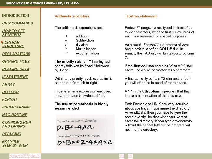 Introduction to Anvendt Datateknikk, TPG 4155 INTRODUCTION Arithmetic operators Fortran statement UNIX COMMANDS HOW