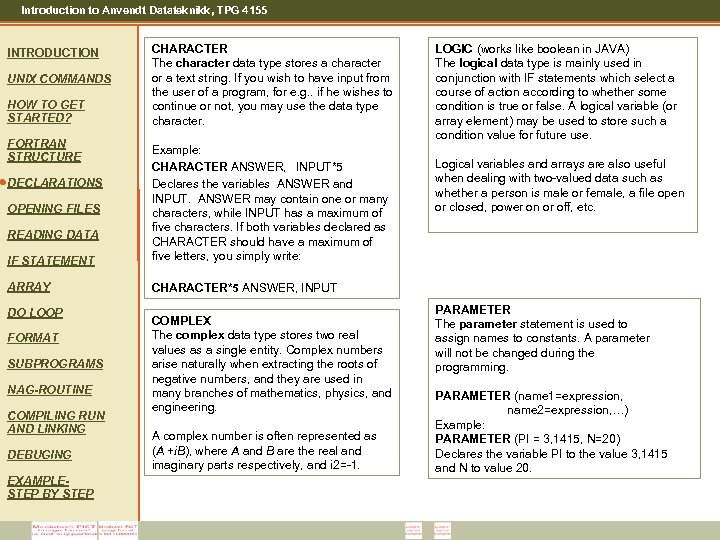 Introduction to Anvendt Datateknikk, TPG 4155 INTRODUCTION UNIX COMMANDS HOW TO GET STARTED? FORTRAN