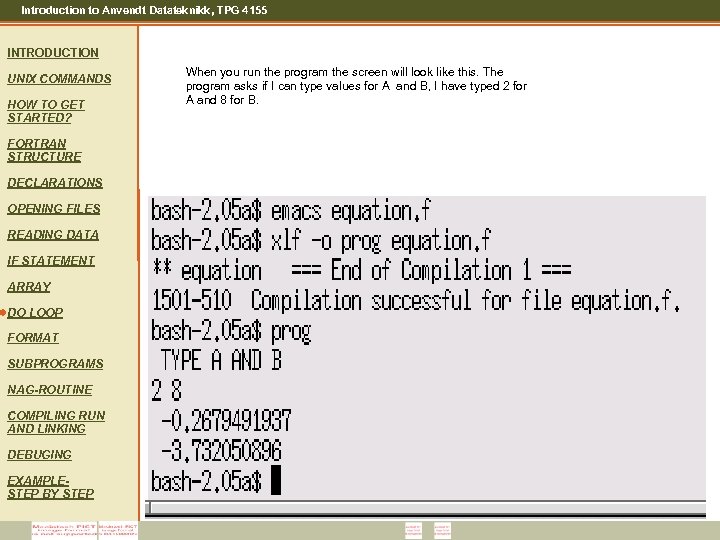 Introduction to Anvendt Datateknikk, TPG 4155 INTRODUCTION UNIX COMMANDS HOW TO GET STARTED? FORTRAN