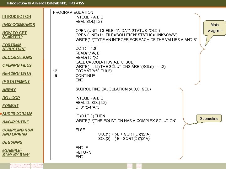 Introduction to Anvendt Datateknikk, TPG 4155 INTRODUCTION UNIX COMMANDS PROGRAM EQUATION INTEGER A, B,