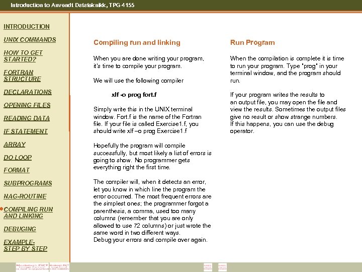 Introduction to Anvendt Datateknikk, TPG 4155 INTRODUCTION UNIX COMMANDS HOW TO GET STARTED? FORTRAN