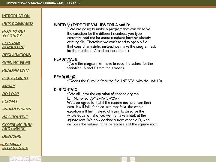Introduction to Anvendt Datateknikk, TPG 4155 INTRODUCTION UNIX COMMANDS HOW TO GET STARTED? FORTRAN