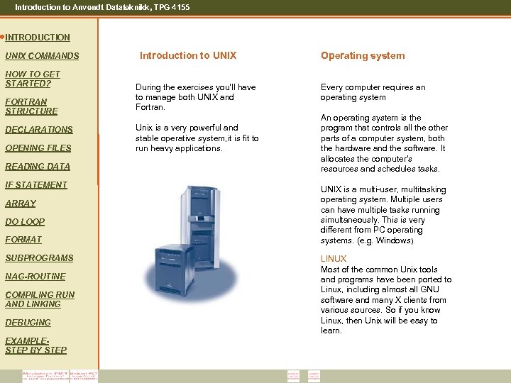Introduction to Anvendt Datateknikk, TPG 4155 INTRODUCTION UNIX COMMANDS HOW TO GET STARTED? FORTRAN