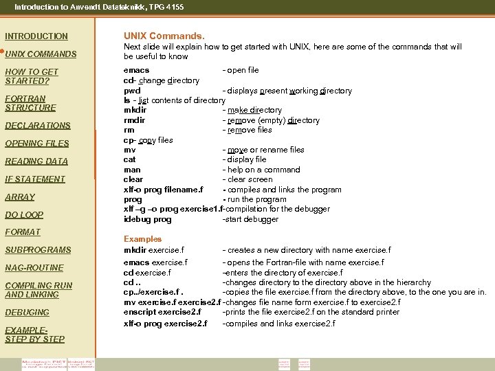 Introduction to Anvendt Datateknikk, TPG 4155 INTRODUCTION UNIX Commands. UNIX COMMANDS Next slide will