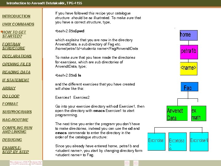 Introduction to Anvendt Datateknikk, TPG 4155 INTRODUCTION UNIX COMMANDS HOW TO GET STARTED? FORTRAN
