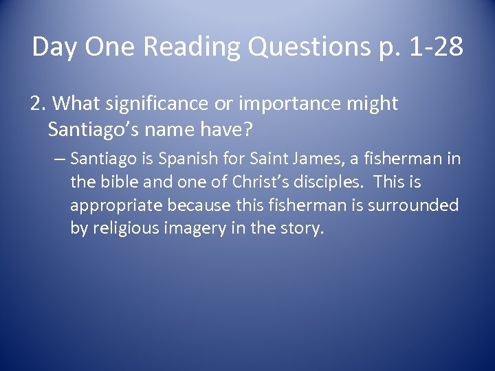 Day One Reading Questions p. 1 -28 2. What significance or importance might Santiago’s