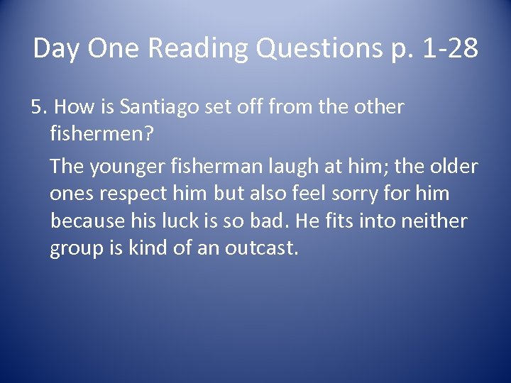 Day One Reading Questions p. 1 -28 5. How is Santiago set off from