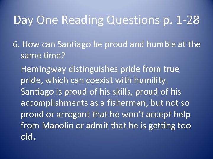 Day One Reading Questions p. 1 -28 6. How can Santiago be proud and