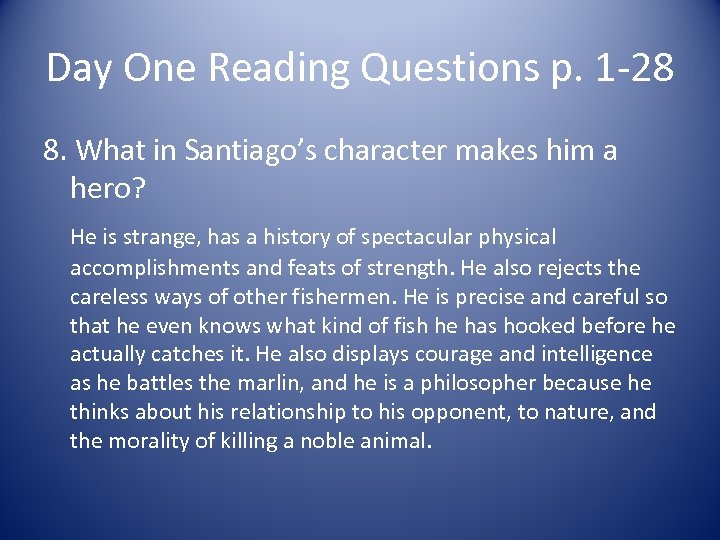 Day One Reading Questions p. 1 -28 8. What in Santiago’s character makes him