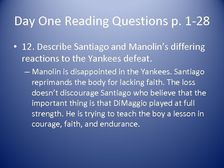 Day One Reading Questions p. 1 -28 • 12. Describe Santiago and Manolin’s differing