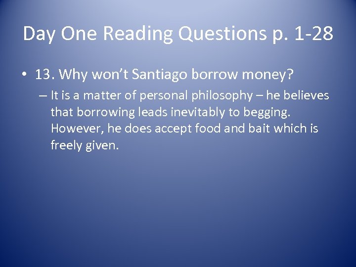 Day One Reading Questions p. 1 -28 • 13. Why won’t Santiago borrow money?