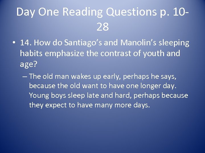 Day One Reading Questions p. 1028 • 14. How do Santiago’s and Manolin’s sleeping