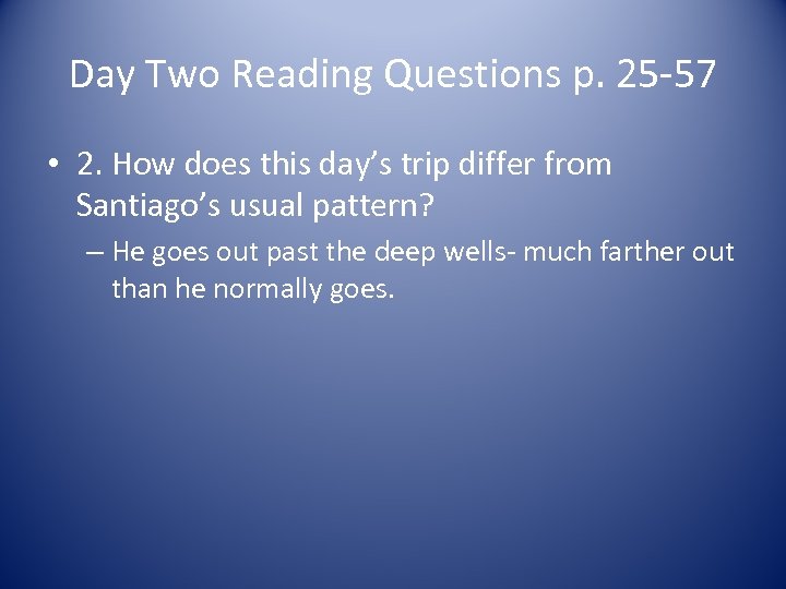 Day Two Reading Questions p. 25 -57 • 2. How does this day’s trip