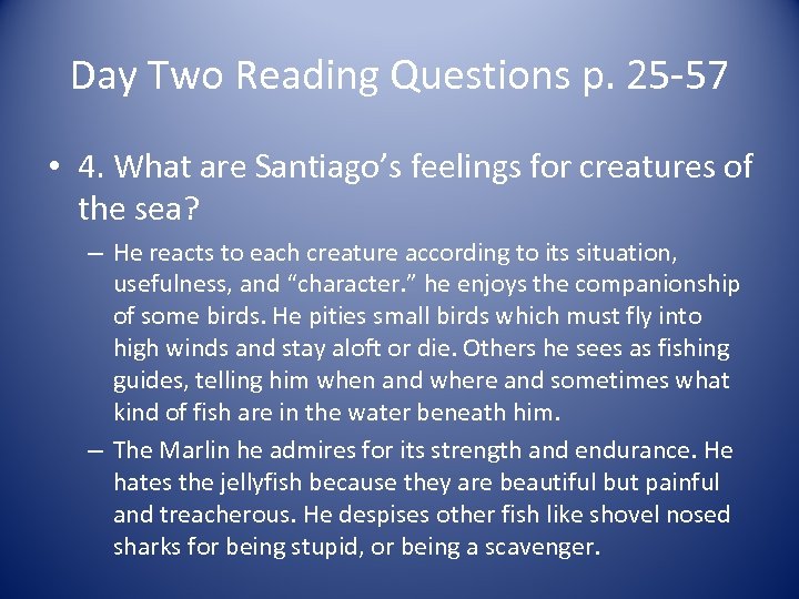 Day Two Reading Questions p. 25 -57 • 4. What are Santiago’s feelings for