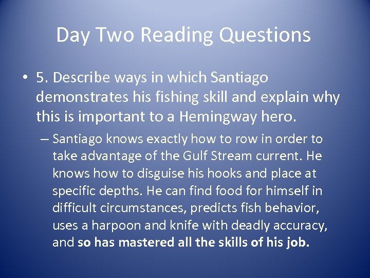 Day Two Reading Questions • 5. Describe ways in which Santiago demonstrates his fishing
