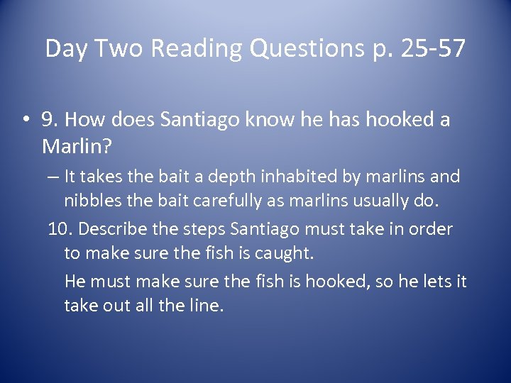Day Two Reading Questions p. 25 -57 • 9. How does Santiago know he