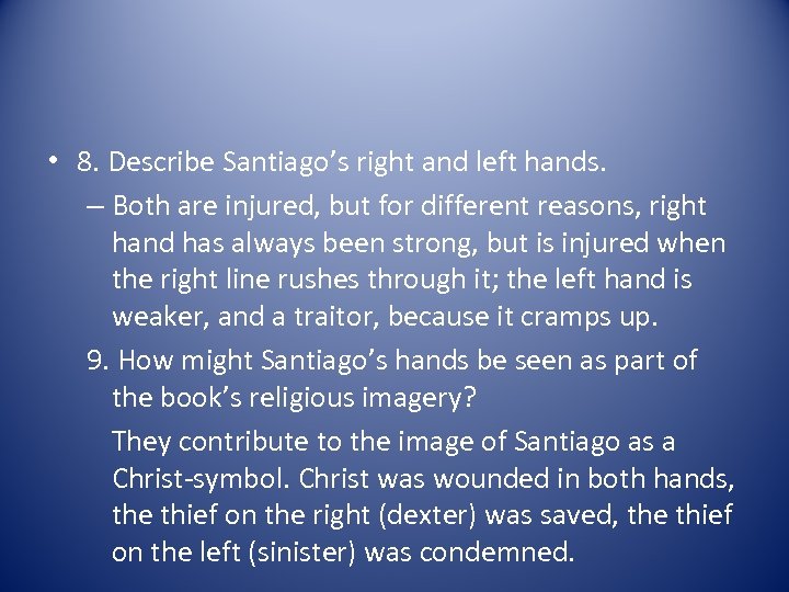  • 8. Describe Santiago’s right and left hands. – Both are injured, but