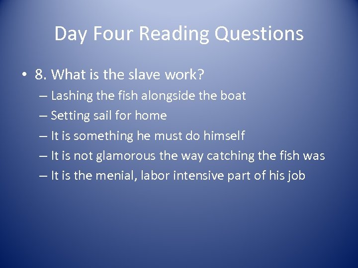 Day Four Reading Questions • 8. What is the slave work? – Lashing the