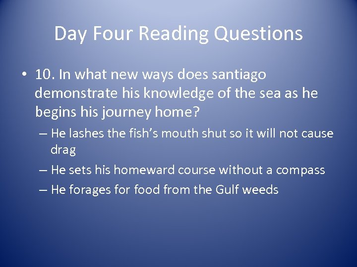 Day Four Reading Questions • 10. In what new ways does santiago demonstrate his