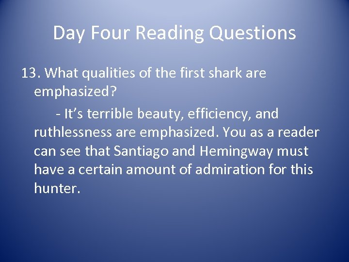 Day Four Reading Questions 13. What qualities of the first shark are emphasized? -