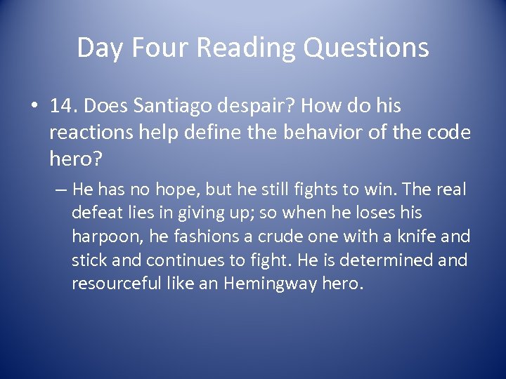 Day Four Reading Questions • 14. Does Santiago despair? How do his reactions help