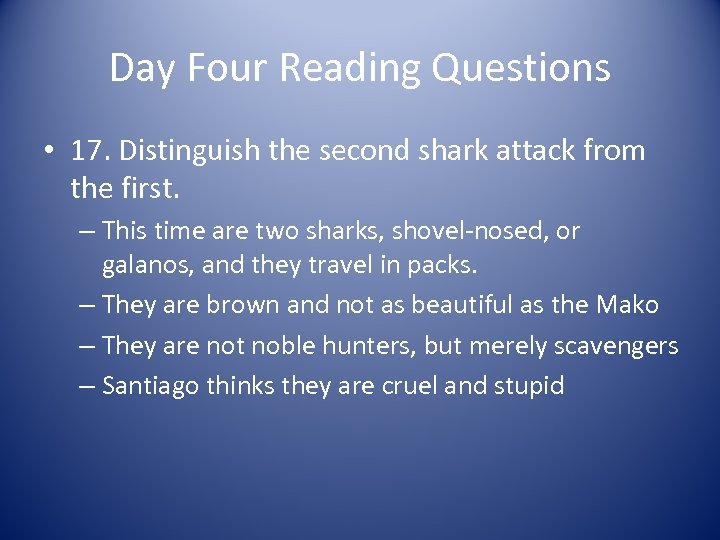 Day Four Reading Questions • 17. Distinguish the second shark attack from the first.