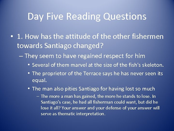 Day Five Reading Questions • 1. How has the attitude of the other fishermen