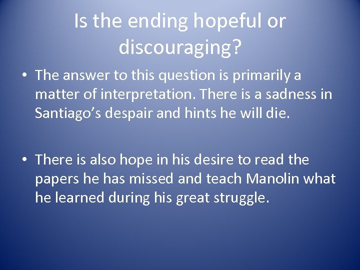 Is the ending hopeful or discouraging? • The answer to this question is primarily