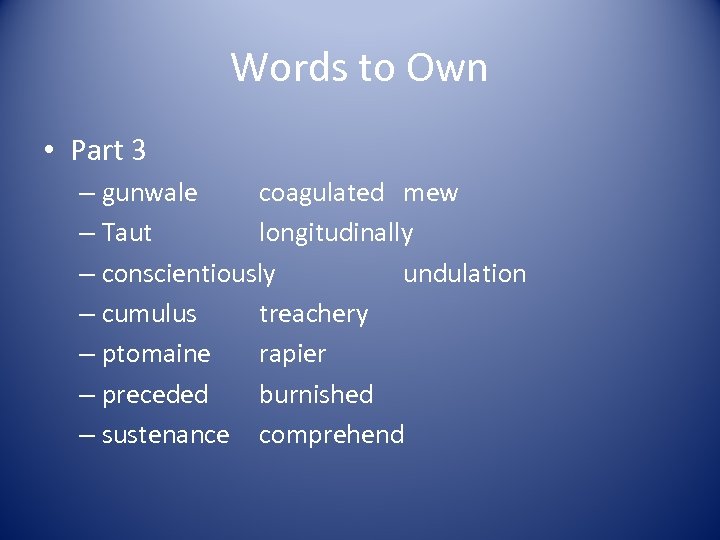 Words to Own • Part 3 – gunwale coagulated mew – Taut longitudinally –