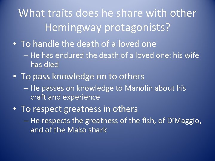 What traits does he share with other Hemingway protagonists? • To handle the death